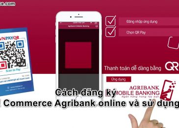 Cách đăng ký E Commerce Agribank online, phí và sử dụng 2024