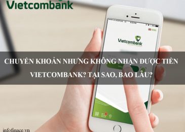 Chuyển khoản nhưng không nhận được tiền Vietcombank? Lỗi gì, Tại sao, bao lâu?