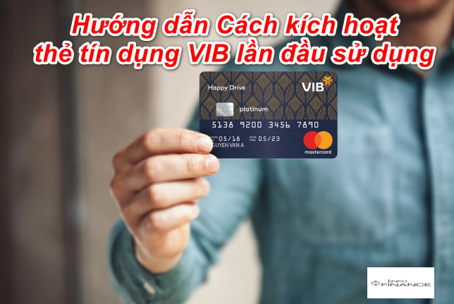 Hướng dẫn Cách kích hoạt thẻ tín dụng VIB lần đầu sử dụng