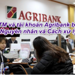 Thẻ ATM và tài khoản Agribank bị khóa phải làm sao và Cách mở khóa lại