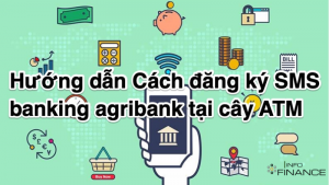 Hướng dẫn Cách đăng ký SMS banking Agribank 2023, mobile banking