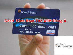 Hướng dẫn Cách kích hoạt thẻ ATM Đông Á cho lần đầu sử dụng