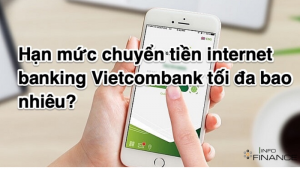 Hạn mức chuyển tiền internet banking Vietcombank tối đa bao nhiêu?