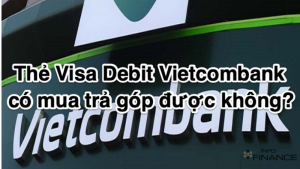 Thẻ Visa Debit Vietcombank có mua trả góp được không?