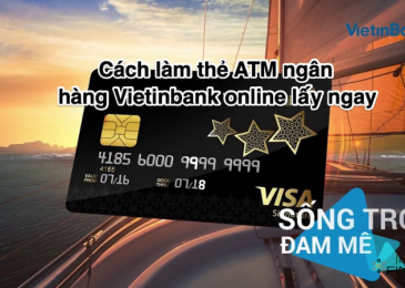 Cách làm thẻ ATM ngân hàng Vietinbank online lấy ngay 2022