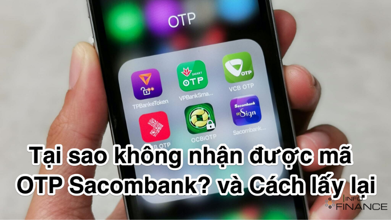 Cách lấy mã OTP Sacombank. Tại sao chuyển tiền không nhận được mã otp -  InfoFinance.vn