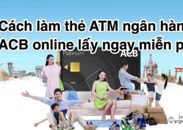 Cách làm thẻ ATM ngân hàng ACB online lấy liền 2022 miễn phí