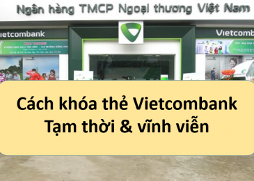 Cách khóa Thẻ ATM Vietcombank tạm thời và khẩn cấp trên điện thoại