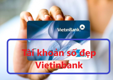Mở tài khoản số đẹp Vietinbank. Cách mua, chọn số vip, phong thủy miễn phí 2023