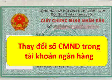 Thay đổi số CMND, CCCD trong tài khoản ngân hàng, thẻ atm bằng cách nào?