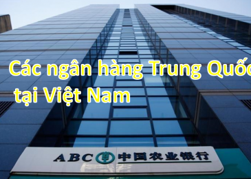 Danh sách các ngân hàng Trung Quốc tại Việt Nam uy tín lớn nhất 2022