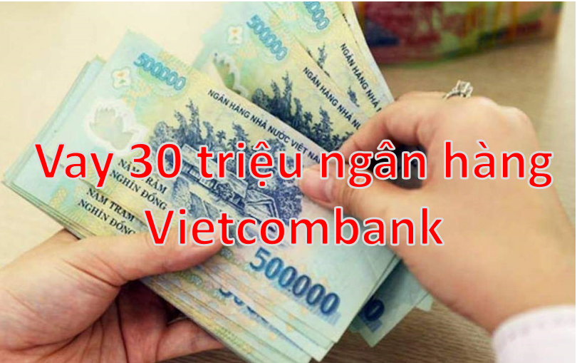 cach-vay-30-trieu-vietcombank