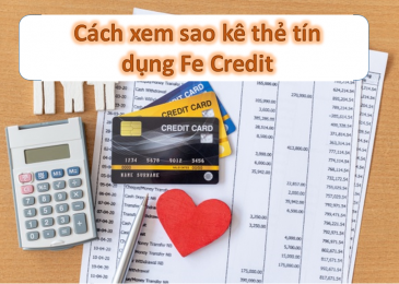 Cách xem sao kê thẻ tín dụng Fe Credit. Bảng, lấy, ngày, xin và in