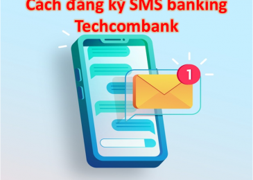 Cách đăng ký SMS banking Techcombank, Phí, cách sử dụng, hủy 2023