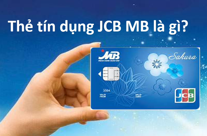 Cách đăng ký và sử dụng Thẻ MB JCB Credit như thế nào?
