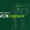 Cách đổi mật khẩu Vietcombank Digibank trên app điện thoại