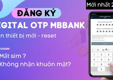 Cách đăng ký OTP MBBank trên thiết bị mới, khi reset lại trên điện thoại khác