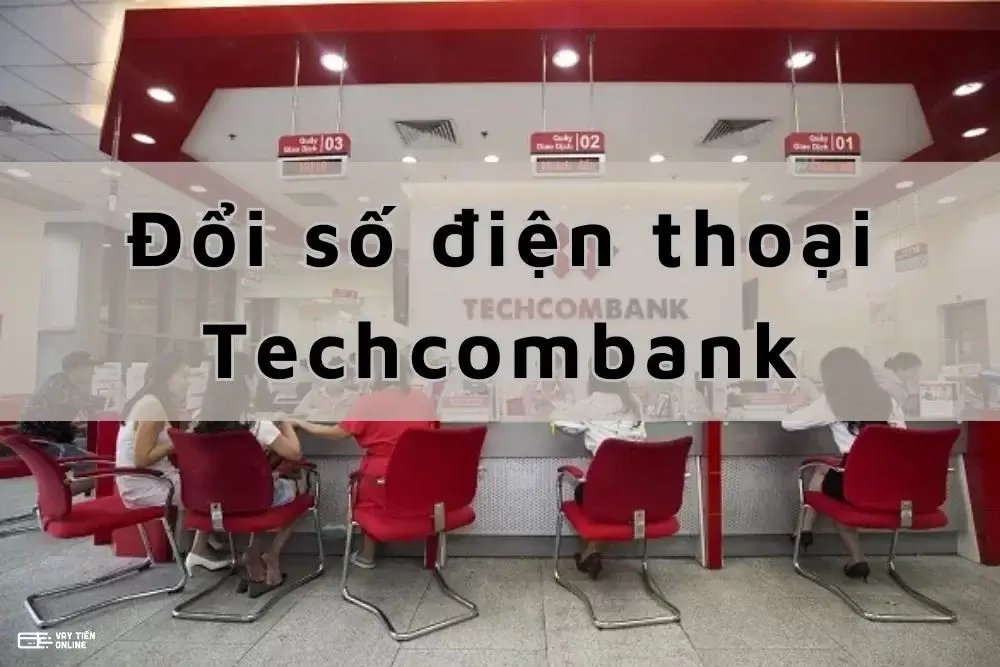 Cách thay đổi số điện thoại ngân hàng Techcombank